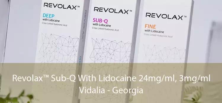Revolax™ Sub-Q With Lidocaine 24mg/ml, 3mg/ml Vidalia - Georgia