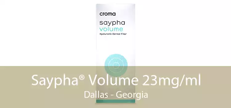 Saypha® Volume 23mg/ml Dallas - Georgia