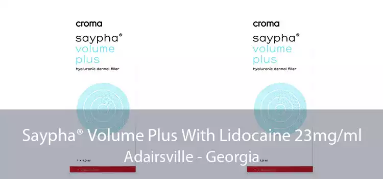 Saypha® Volume Plus With Lidocaine 23mg/ml Adairsville - Georgia
