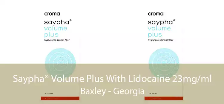 Saypha® Volume Plus With Lidocaine 23mg/ml Baxley - Georgia