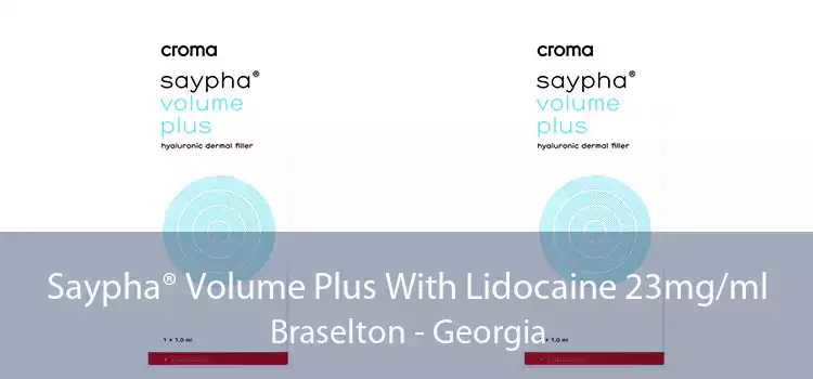Saypha® Volume Plus With Lidocaine 23mg/ml Braselton - Georgia