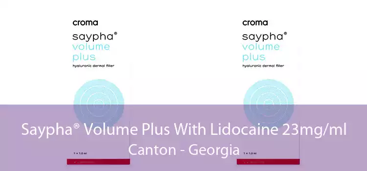 Saypha® Volume Plus With Lidocaine 23mg/ml Canton - Georgia