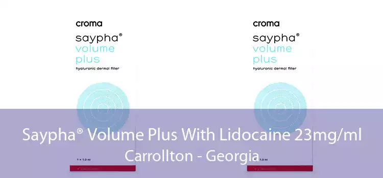 Saypha® Volume Plus With Lidocaine 23mg/ml Carrollton - Georgia
