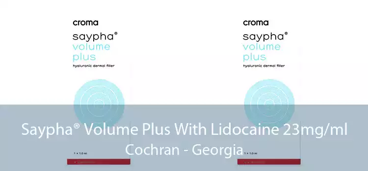 Saypha® Volume Plus With Lidocaine 23mg/ml Cochran - Georgia