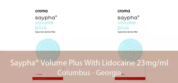 Saypha® Volume Plus With Lidocaine 23mg/ml Columbus - Georgia