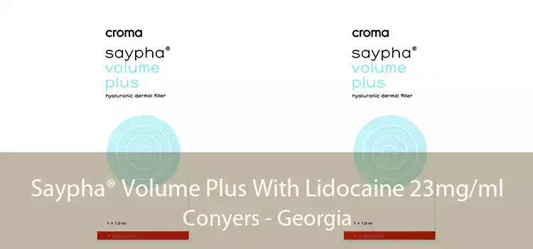 Saypha® Volume Plus With Lidocaine 23mg/ml Conyers - Georgia