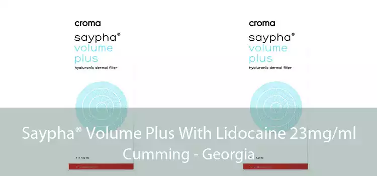 Saypha® Volume Plus With Lidocaine 23mg/ml Cumming - Georgia
