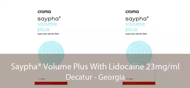 Saypha® Volume Plus With Lidocaine 23mg/ml Decatur - Georgia