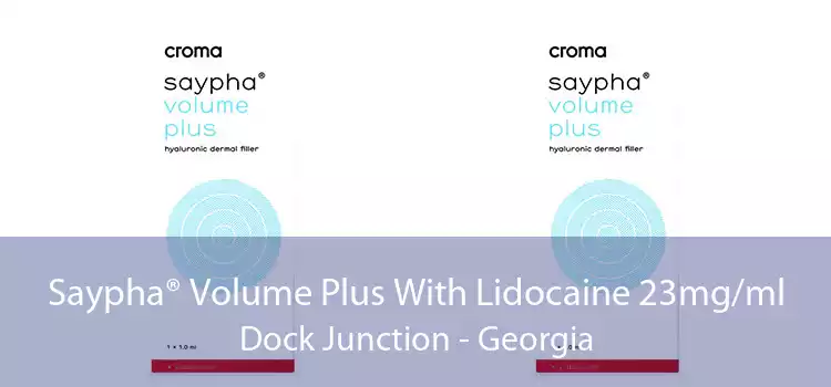 Saypha® Volume Plus With Lidocaine 23mg/ml Dock Junction - Georgia