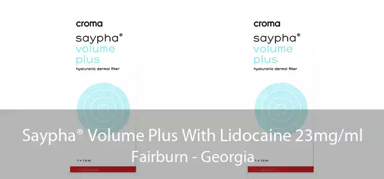 Saypha® Volume Plus With Lidocaine 23mg/ml Fairburn - Georgia
