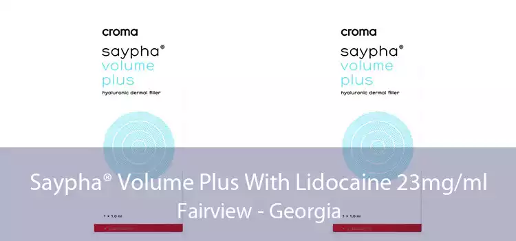 Saypha® Volume Plus With Lidocaine 23mg/ml Fairview - Georgia