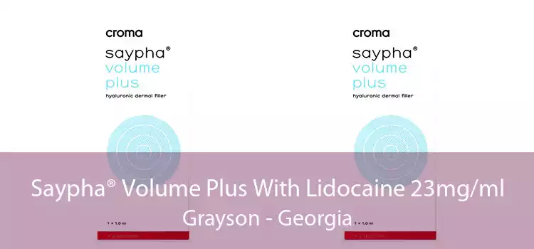Saypha® Volume Plus With Lidocaine 23mg/ml Grayson - Georgia