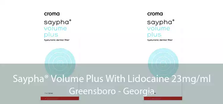 Saypha® Volume Plus With Lidocaine 23mg/ml Greensboro - Georgia