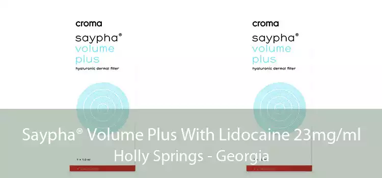 Saypha® Volume Plus With Lidocaine 23mg/ml Holly Springs - Georgia