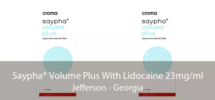 Saypha® Volume Plus With Lidocaine 23mg/ml Jefferson - Georgia