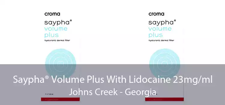 Saypha® Volume Plus With Lidocaine 23mg/ml Johns Creek - Georgia