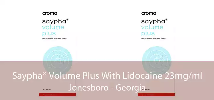 Saypha® Volume Plus With Lidocaine 23mg/ml Jonesboro - Georgia