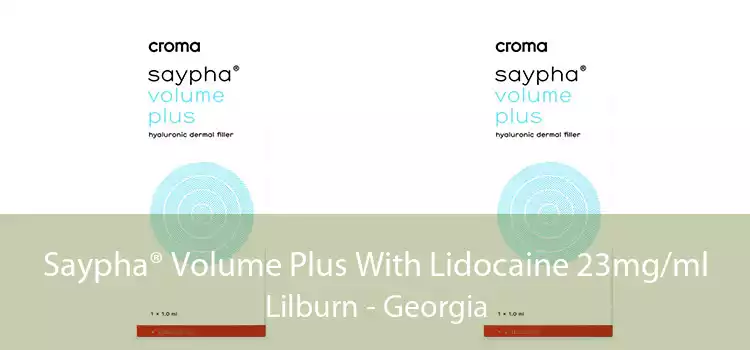 Saypha® Volume Plus With Lidocaine 23mg/ml Lilburn - Georgia