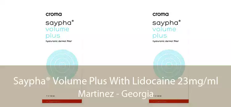 Saypha® Volume Plus With Lidocaine 23mg/ml Martinez - Georgia