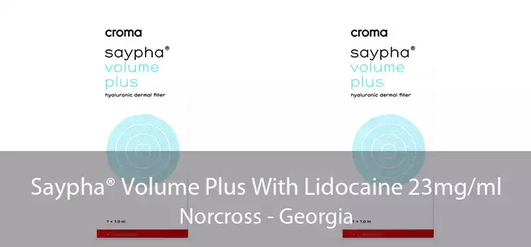 Saypha® Volume Plus With Lidocaine 23mg/ml Norcross - Georgia