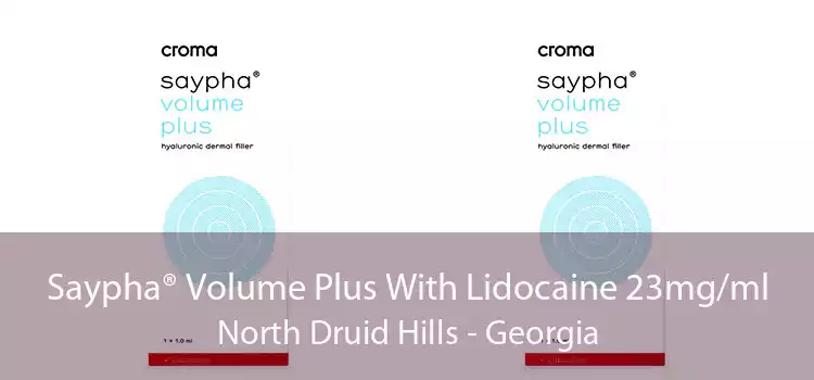 Saypha® Volume Plus With Lidocaine 23mg/ml North Druid Hills - Georgia