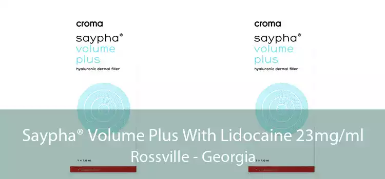 Saypha® Volume Plus With Lidocaine 23mg/ml Rossville - Georgia
