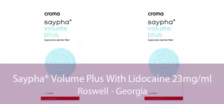 Saypha® Volume Plus With Lidocaine 23mg/ml Roswell - Georgia