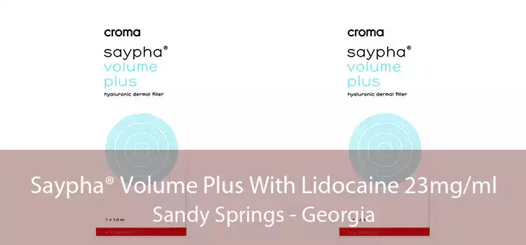 Saypha® Volume Plus With Lidocaine 23mg/ml Sandy Springs - Georgia