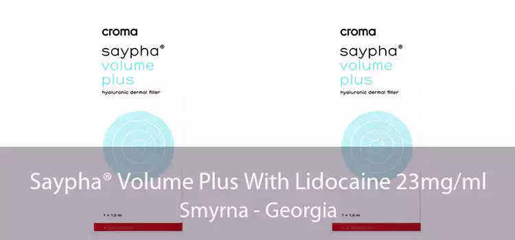 Saypha® Volume Plus With Lidocaine 23mg/ml Smyrna - Georgia
