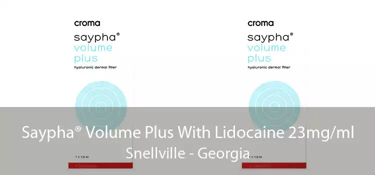 Saypha® Volume Plus With Lidocaine 23mg/ml Snellville - Georgia