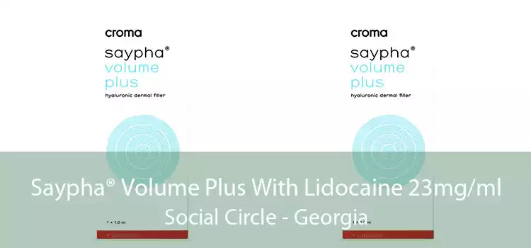 Saypha® Volume Plus With Lidocaine 23mg/ml Social Circle - Georgia