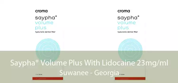 Saypha® Volume Plus With Lidocaine 23mg/ml Suwanee - Georgia