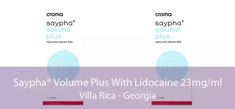 Saypha® Volume Plus With Lidocaine 23mg/ml Villa Rica - Georgia