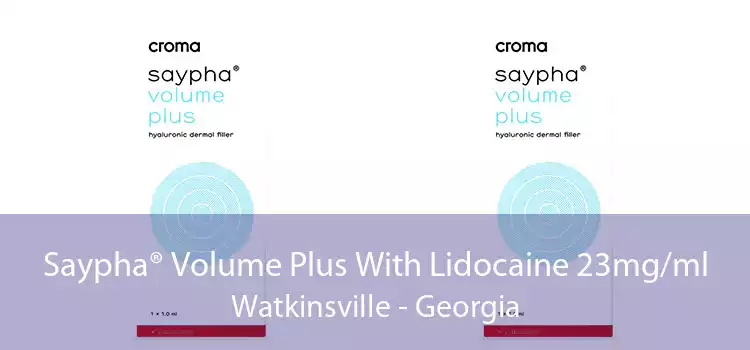 Saypha® Volume Plus With Lidocaine 23mg/ml Watkinsville - Georgia