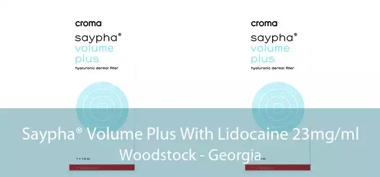 Saypha® Volume Plus With Lidocaine 23mg/ml Woodstock - Georgia