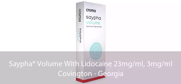 Saypha® Volume With Lidocaine 23mg/ml, 3mg/ml Covington - Georgia