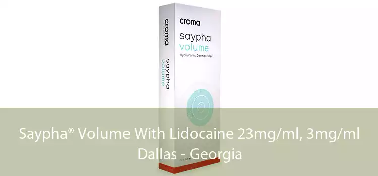 Saypha® Volume With Lidocaine 23mg/ml, 3mg/ml Dallas - Georgia