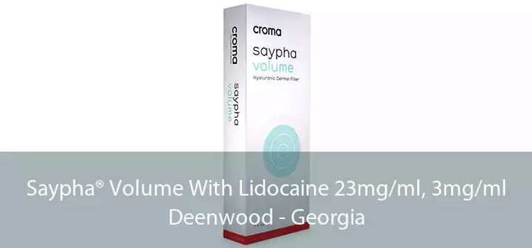 Saypha® Volume With Lidocaine 23mg/ml, 3mg/ml Deenwood - Georgia