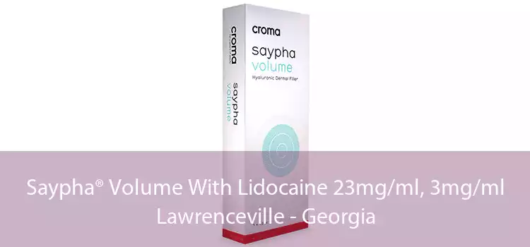 Saypha® Volume With Lidocaine 23mg/ml, 3mg/ml Lawrenceville - Georgia