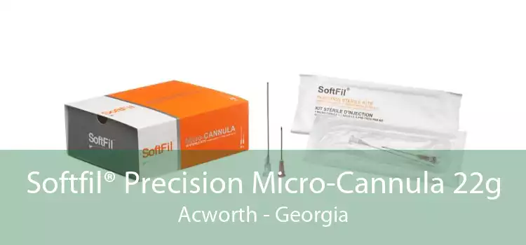 Softfil® Precision Micro-Cannula 22g Acworth - Georgia