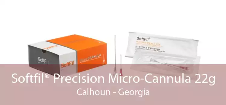 Softfil® Precision Micro-Cannula 22g Calhoun - Georgia