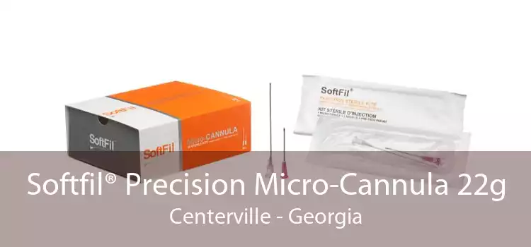 Softfil® Precision Micro-Cannula 22g Centerville - Georgia
