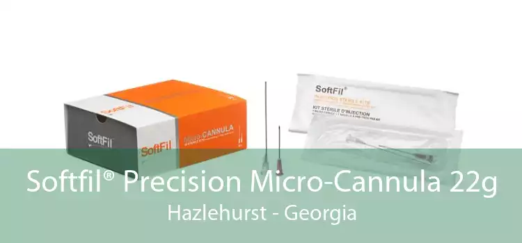 Softfil® Precision Micro-Cannula 22g Hazlehurst - Georgia
