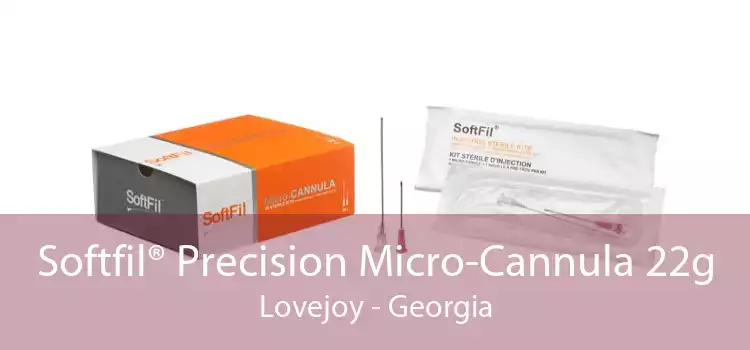 Softfil® Precision Micro-Cannula 22g Lovejoy - Georgia