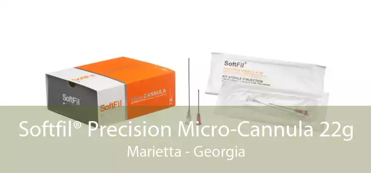 Softfil® Precision Micro-Cannula 22g Marietta - Georgia