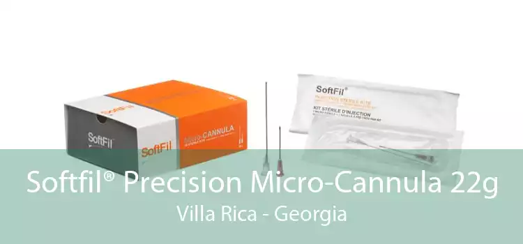 Softfil® Precision Micro-Cannula 22g Villa Rica - Georgia