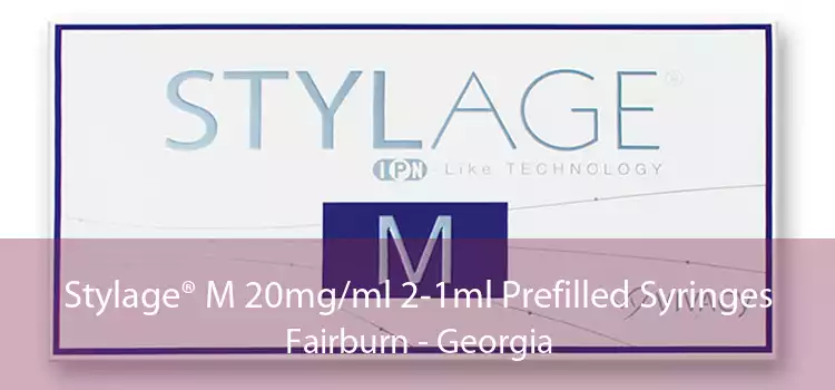 Stylage® M 20mg/ml 2-1ml Prefilled Syringes Fairburn - Georgia