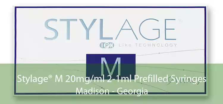 Stylage® M 20mg/ml 2-1ml Prefilled Syringes Madison - Georgia