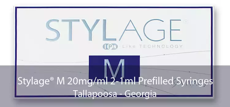 Stylage® M 20mg/ml 2-1ml Prefilled Syringes Tallapoosa - Georgia