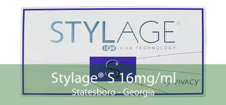 Stylage® S 16mg/ml Statesboro - Georgia